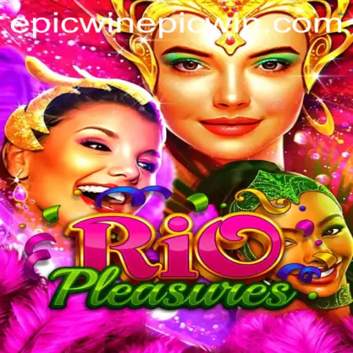 Explore the Vibrant World of RioPleasures: A Journey to Epic Win